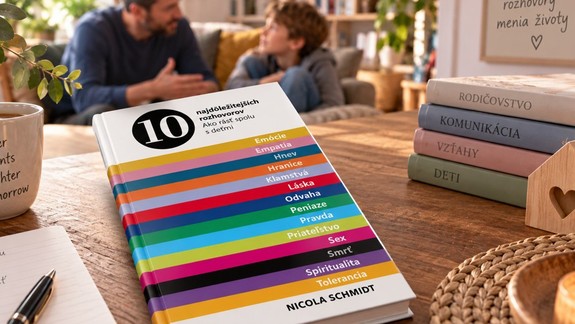 Praktický sprievodca pre rodičov: 10 najdôležitejších rozhovorov s deťmi