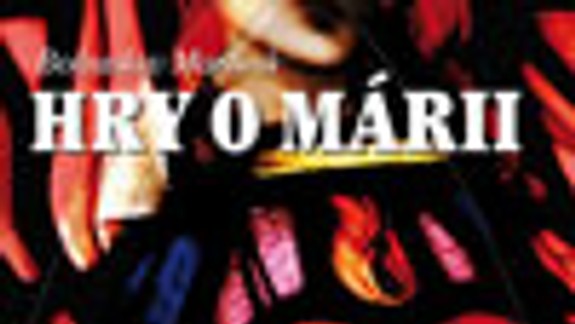 Hry o Márii sú silným zážitkom