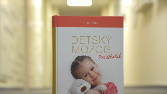 Tipy a rady rodičom predškolákov: neuropsychológ Robert Krause a jeho kniha Detský mozog