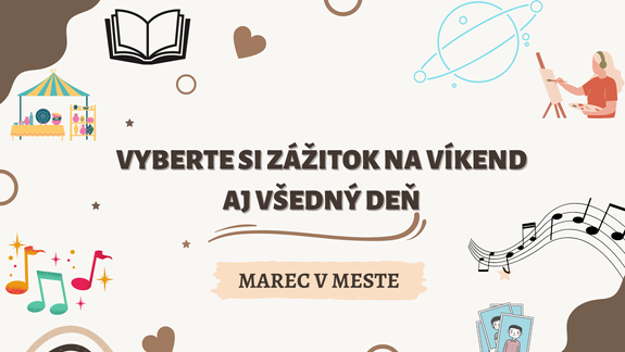 Tipy na podujatia v marci - vyberte si zážitok na víkend aj všedný deň