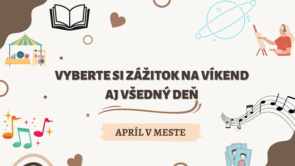APRÍL V MESTE: Tipy na podujatia v Bratislave - vyberte si zážitok na víkend aj všedný deň