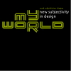 My World - nová subjektivita v dizajne