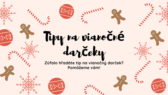 Zúfalo hľadáte tip na vianočný darček? Pomôžeme vám!