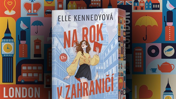 Dievča v Londýne, dvaja muži a jedno veľké rozhodnutie. Elle Kennedy a Na rok v zahraničí