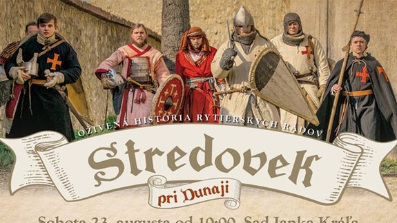 Sad Janka Kráľa ovládne 23. augusta Stredovek pri Dunaji a rytierske rády